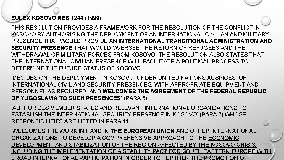 EULEX KOSOVO RES 1244 (1999) THIS RESOLUTION PROVIDES A FRAMEWORK FOR THE RESOLUTION OF
