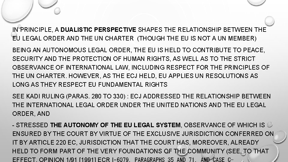 IN PRINCIPLE, A DUALISTIC PERSPECTIVE SHAPES THE RELATIONSHIP BETWEEN THE EU LEGAL ORDER AND