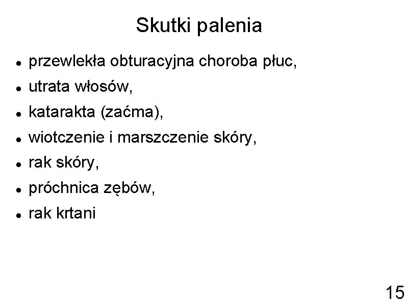 Skutki palenia przewlekła obturacyjna choroba płuc, utrata włosów, katarakta (zaćma), wiotczenie i marszczenie skóry,