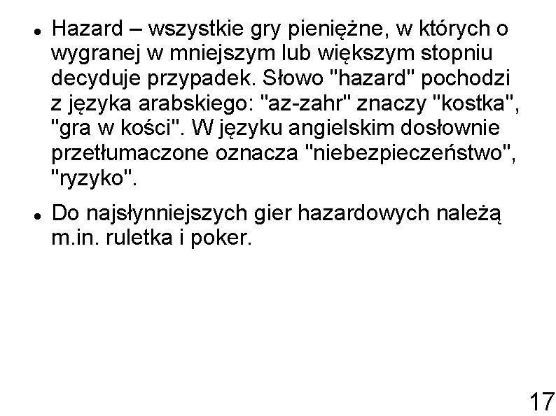  Hazard – wszystkie gry pieniężne, w których o wygranej w mniejszym lub większym