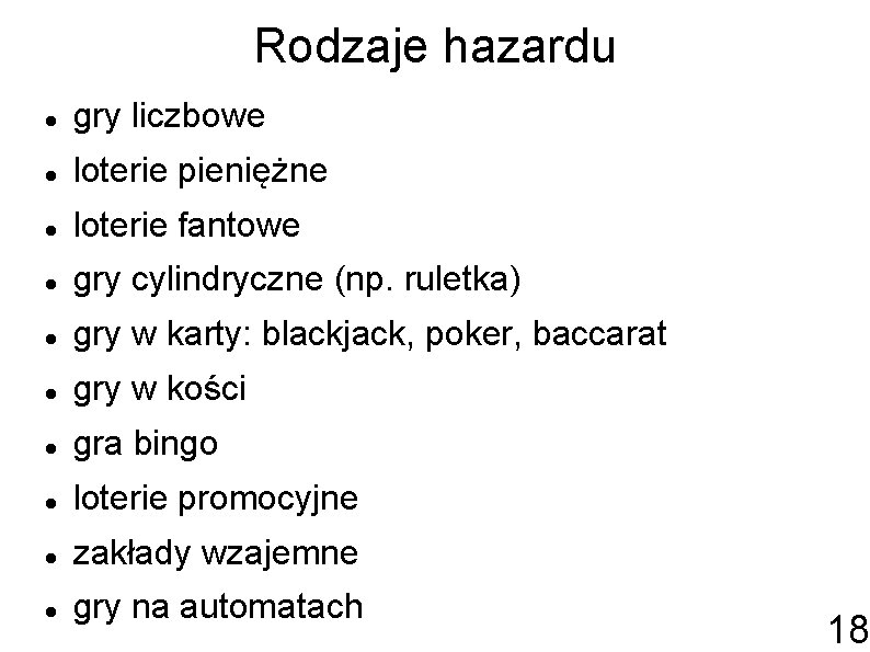 Rodzaje hazardu gry liczbowe loterie pieniężne loterie fantowe gry cylindryczne (np. ruletka) gry w