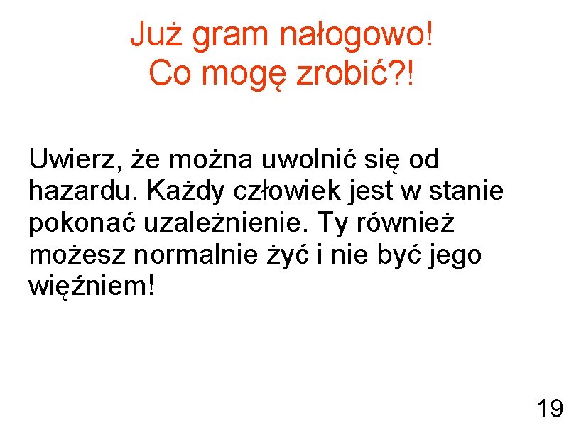 Już gram nałogowo! Co mogę zrobić? ! Uwierz, że można uwolnić się od hazardu.