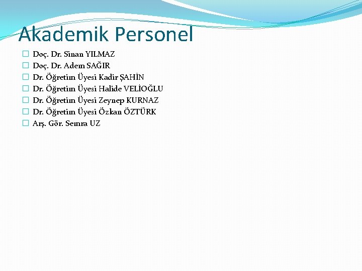 Akademik Personel � � � � Doç. Dr. Sinan YILMAZ Doç. Dr. Adem SAĞIR