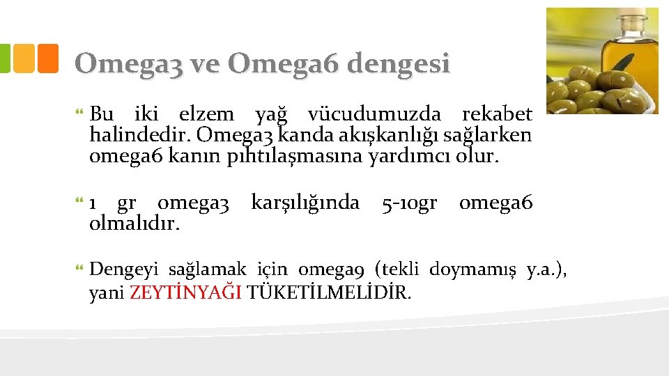 Omega 3 ve Omega 6 dengesi Bu iki elzem yağ vücudumuzda rekabet halindedir. Omega