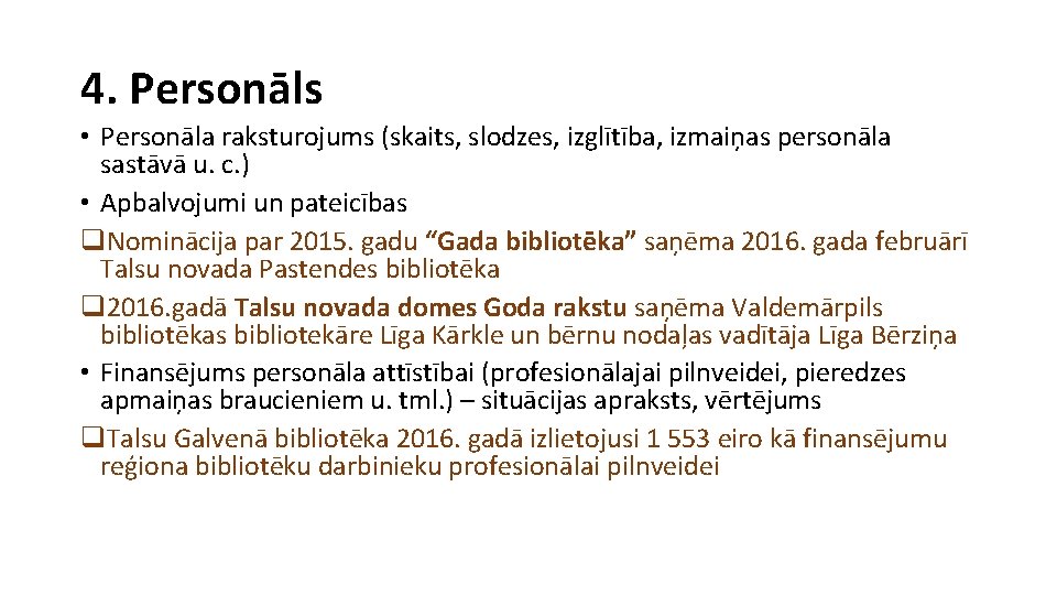 4. Personāls • Personāla raksturojums (skaits, slodzes, izglītība, izmaiņas personāla sastāvā u. c. )