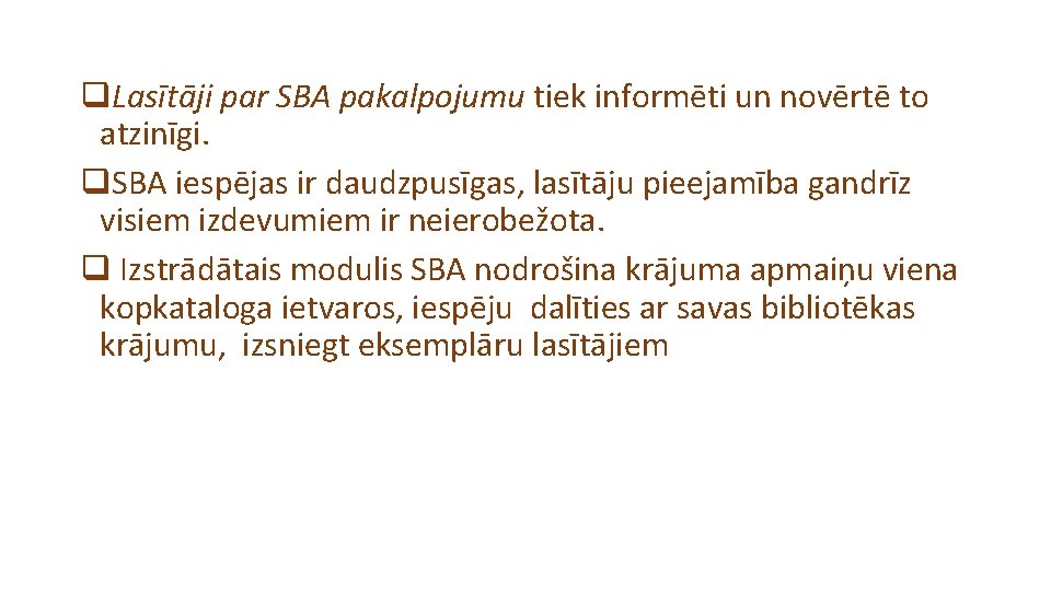 q. Lasītāji par SBA pakalpojumu tiek informēti un novērtē to atzinīgi. q. SBA iespējas