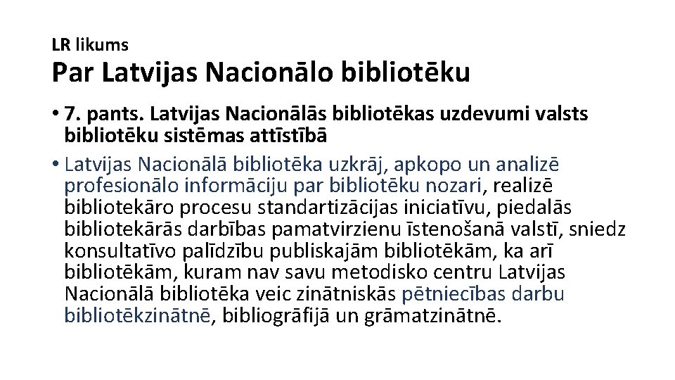 LR likums Par Latvijas Nacionālo bibliotēku • 7. pants. Latvijas Nacionālās bibliotēkas uzdevumi valsts