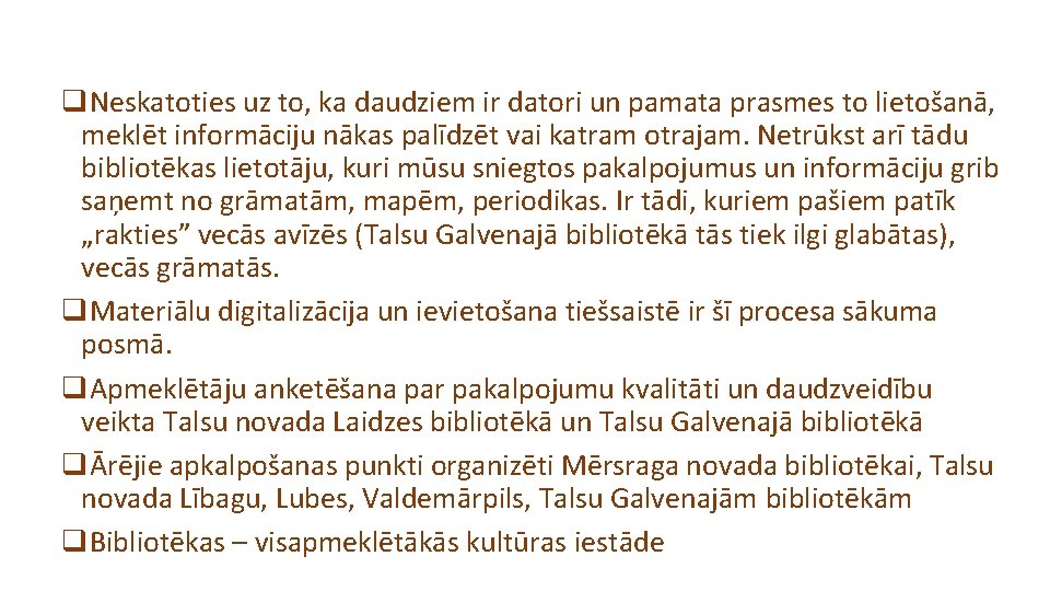 q. Neskatoties uz to, ka daudziem ir datori un pamata prasmes to lietošanā, meklēt