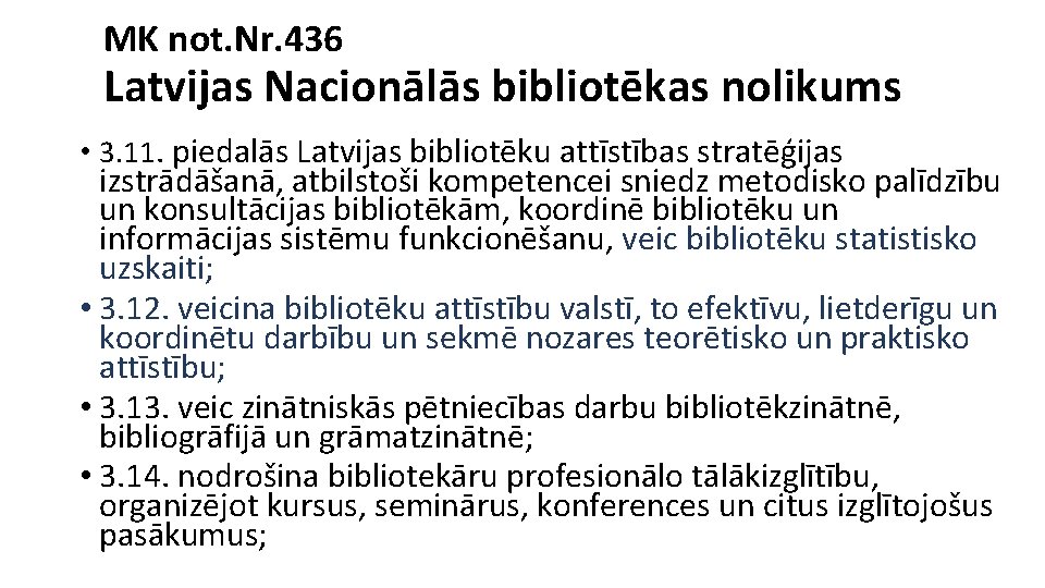 MK not. Nr. 436 Latvijas Nacionālās bibliotēkas nolikums • 3. 11. piedalās Latvijas bibliotēku