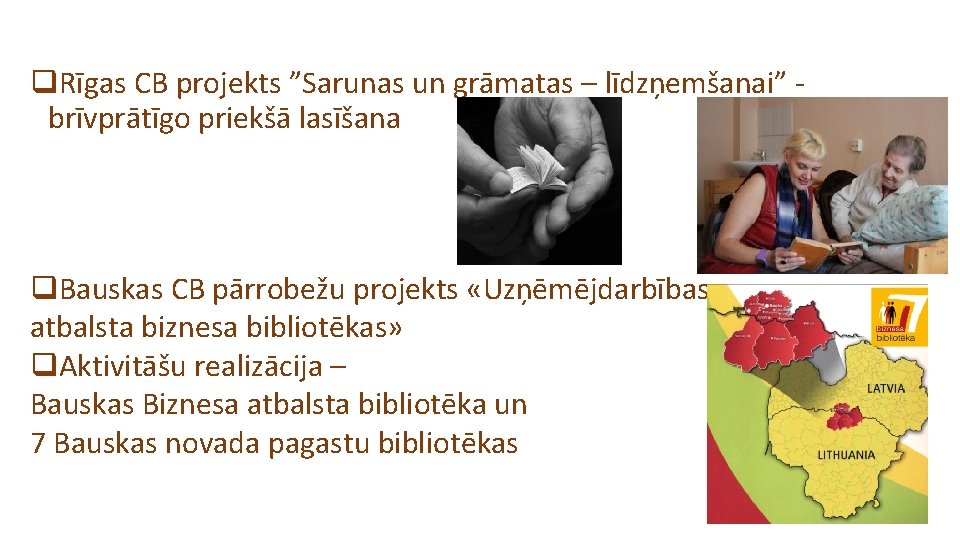 q. Rīgas CB projekts ”Sarunas un grāmatas – līdzņemšanai” brīvprātīgo priekšā lasīšana q. Bauskas