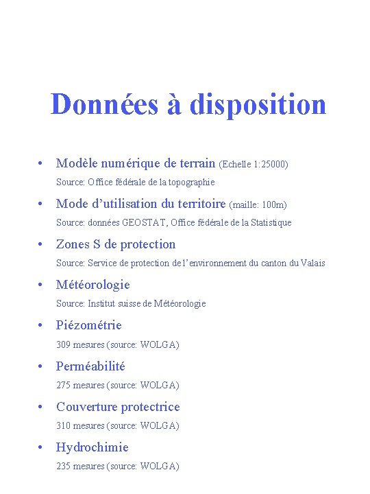 Données à disposition • Modèle numérique de terrain (Echelle 1: 25000) Source: Office fédérale