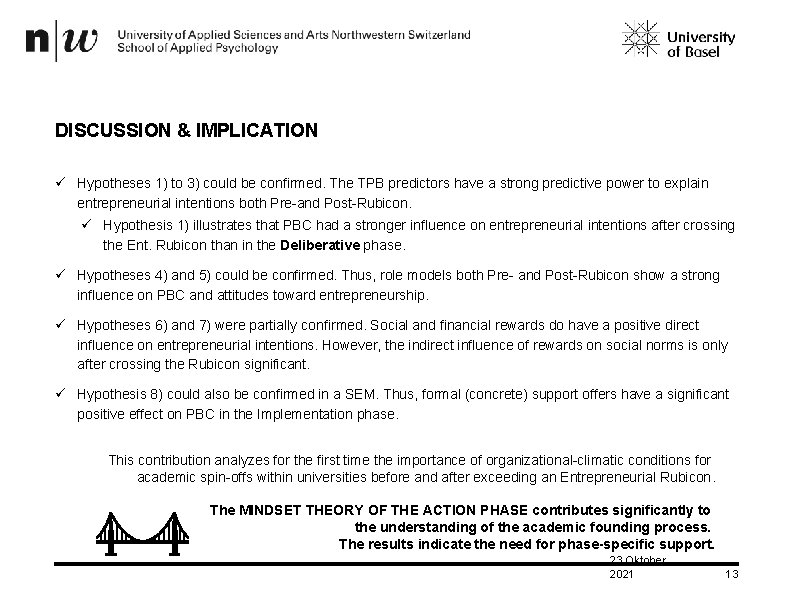 DISCUSSION & IMPLICATION ü Hypotheses 1) to 3) could be confirmed. The TPB predictors