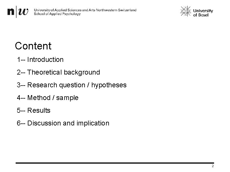 Content 1 -- Introduction 2 -- Theoretical background 3 -- Research question / hypotheses
