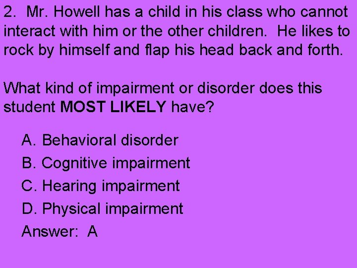 2. Mr. Howell has a child in his class who cannot interact with him