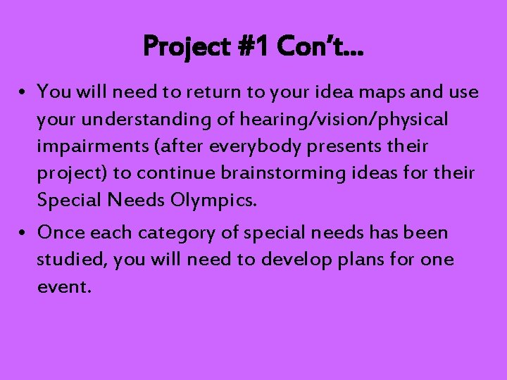 Project #1 Con’t… • You will need to return to your idea maps and