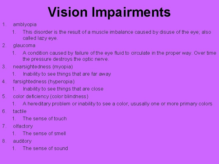 Vision Impairments 1. 2. 3. 4. 5. 6. 7. 8. amblyopia 1. This disorder