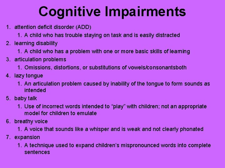 Cognitive Impairments 1. attention deficit disorder (ADD) 1. A child who has trouble staying
