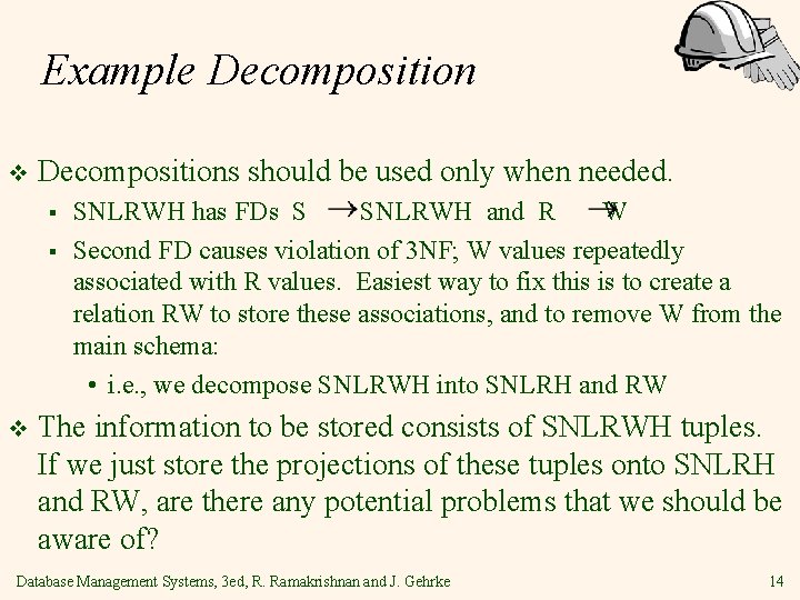 Example Decomposition v Decompositions should be used only when needed. § § v SNLRWH