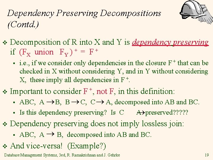 Dependency Preserving Decompositions (Contd. ) v Decomposition of R into X and Y is