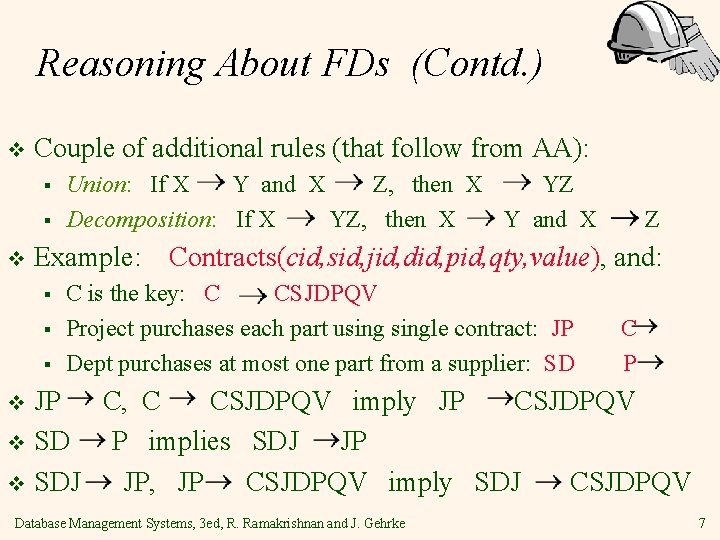 Reasoning About FDs (Contd. ) v Couple of additional rules (that follow from AA):