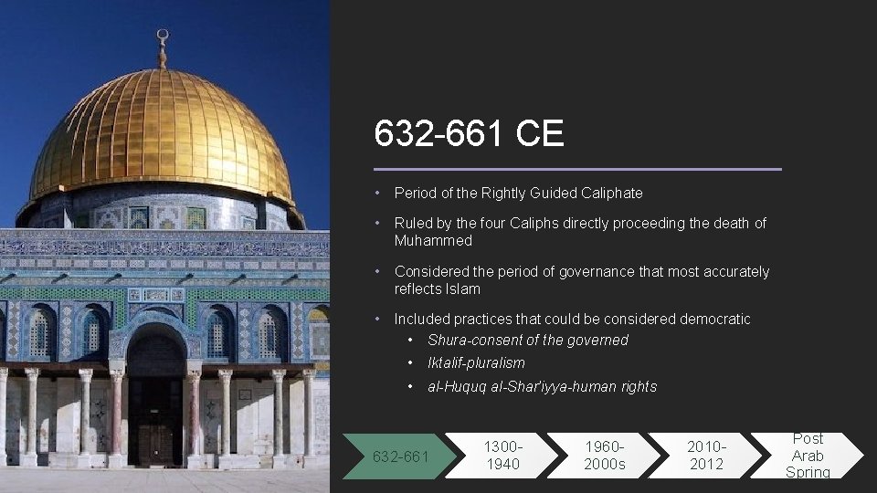 632 -661 CE • Period of the Rightly Guided Caliphate • Ruled by the