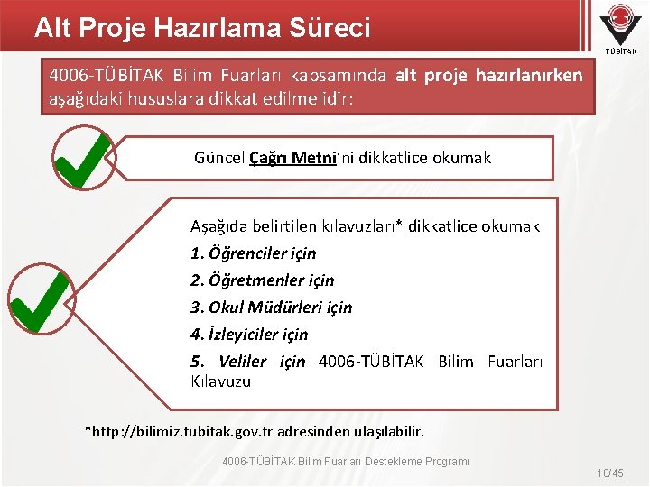 Alt Proje Hazırlama Süreci TÜBİTAK 4006 -TÜBİTAK Bilim Fuarları kapsamında alt proje hazırlanırken aşağıdaki