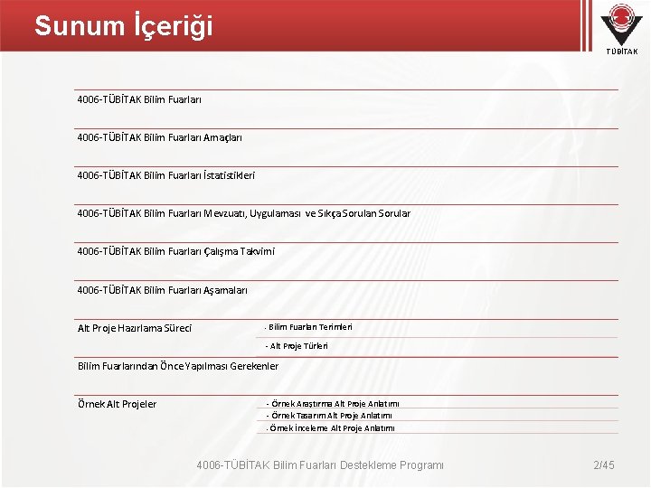 Sunum İçeriği TÜBİTAK 4006 -TÜBİTAK Bilim Fuarları Amaçları 4006 -TÜBİTAK Bilim Fuarları İstatistikleri 4006