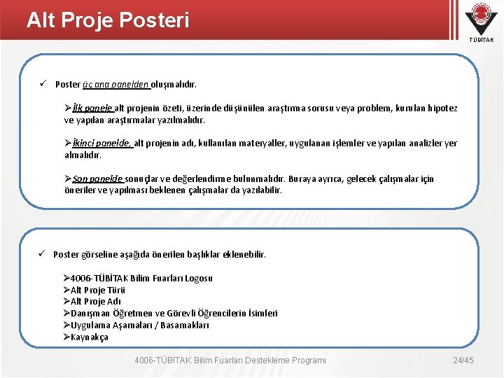 Alt Proje Posteri TÜBİTAK ü Poster üç ana panelden oluşmalıdır. Øİlk panele alt projenin Alt Proje Posteri TÜBİTAK ü Poster üç ana panelden oluşmalıdır. Øİlk panele alt projenin
