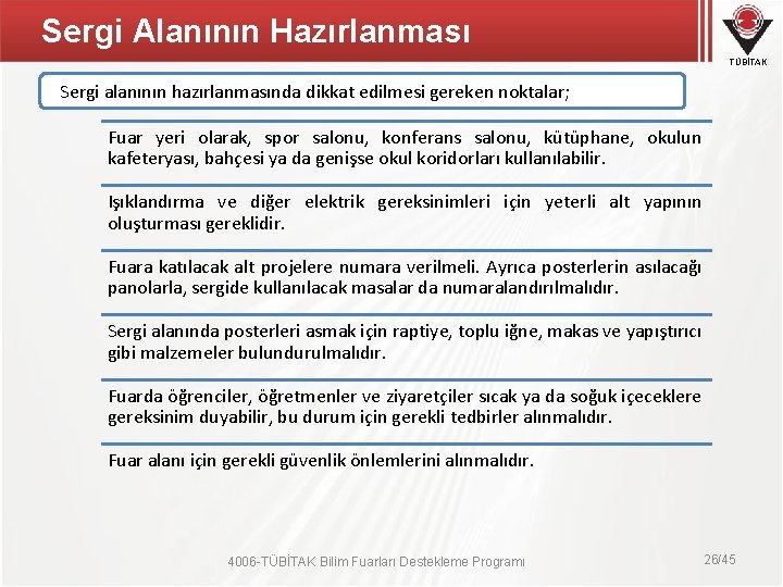 Sergi Alanının Hazırlanması TÜBİTAK Sergi alanının hazırlanmasında dikkat edilmesi gereken noktalar; Fuar yeri olarak, Sergi Alanının Hazırlanması TÜBİTAK Sergi alanının hazırlanmasında dikkat edilmesi gereken noktalar; Fuar yeri olarak,