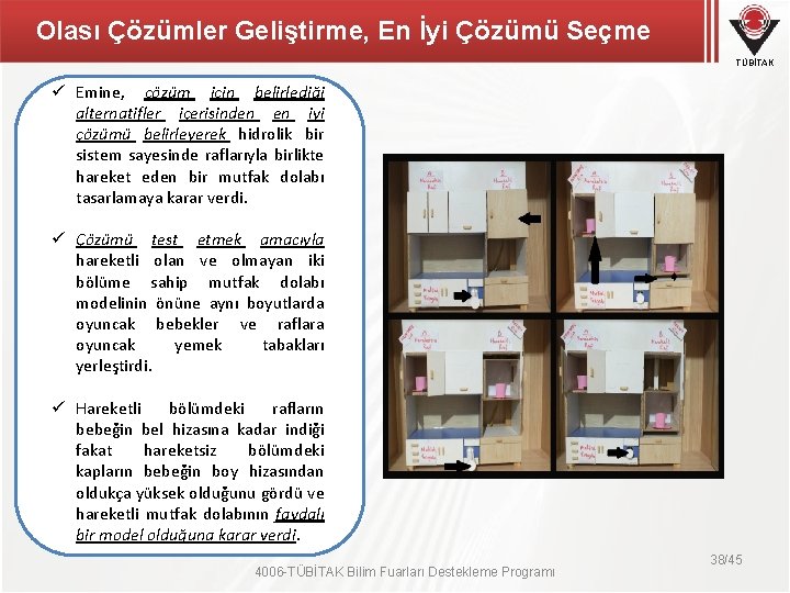 Olası Çözümler Geliştirme, En İyi Çözümü Seçme TÜBİTAK ü Emine, çözüm için belirlediği alternatifler