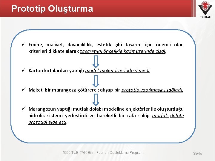 Prototip Oluşturma TÜBİTAK ü Emine, maliyet, dayanıklılık, estetik gibi tasarım için önemli olan kriterleri