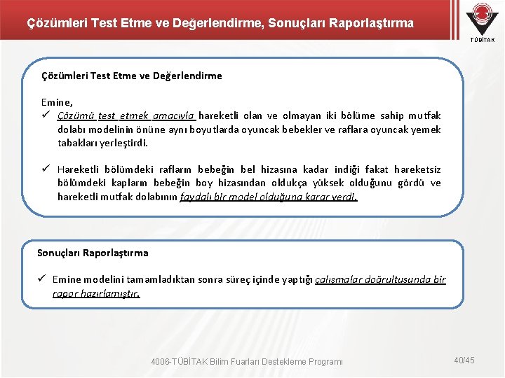 Çözümleri Test Etme ve Değerlendirme, Sonuçları Raporlaştırma TÜBİTAK Çözümleri Test Etme ve Değerlendirme Emine, Çözümleri Test Etme ve Değerlendirme, Sonuçları Raporlaştırma TÜBİTAK Çözümleri Test Etme ve Değerlendirme Emine,