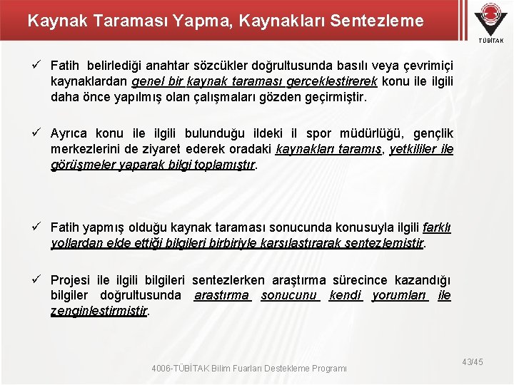 Kaynak Taraması Yapma, Kaynakları Sentezleme TÜBİTAK ü Fatih belirlediği anahtar sözcükler doğrultusunda basılı veya