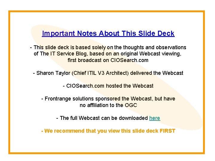 Important Notes About This Slide Deck - This slide deck is based solely on