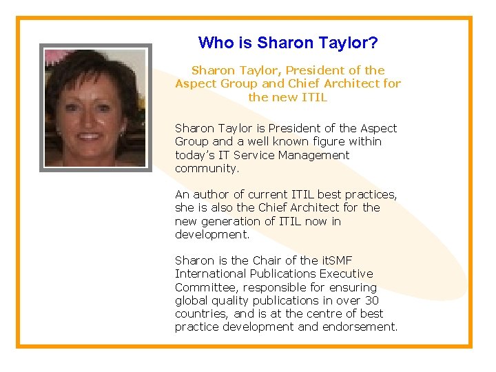 Who is Sharon Taylor? Sharon Taylor, President of the Aspect Group and Chief Architect