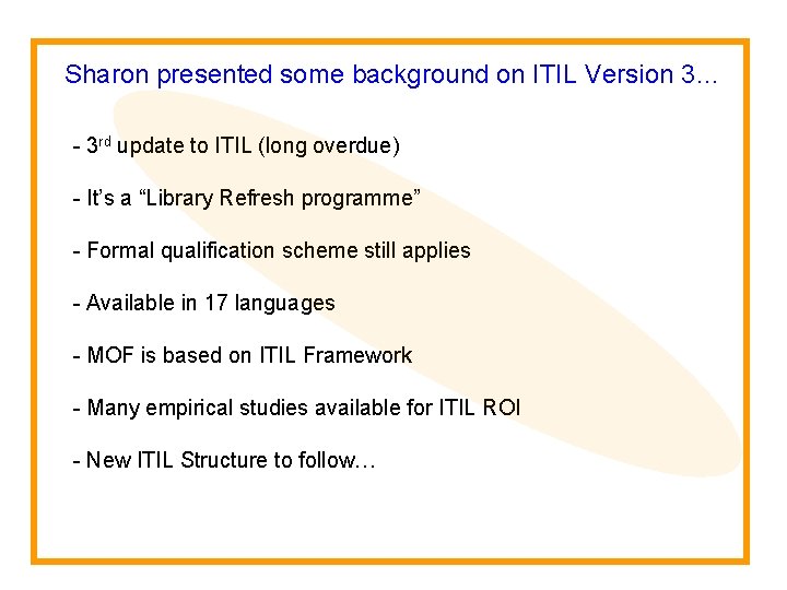 Sharon presented some background on ITIL Version 3… - 3 rd update to ITIL