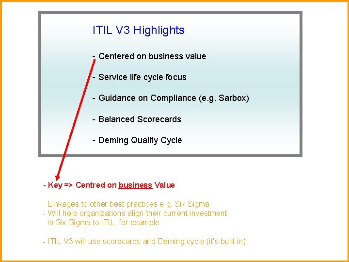 ITIL V 3 Highlights - Centered on business value - Service life cycle focus
