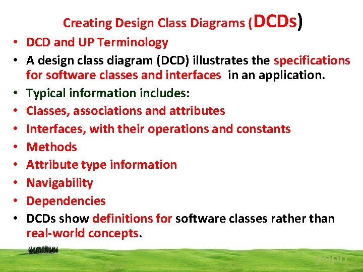  • • • Creating Design Class Diagrams (DCDs) DCD and UP Terminology A