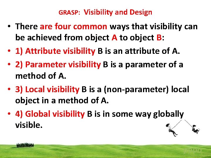 GRASP: Visibility and Design • There are four common ways that visibility can be