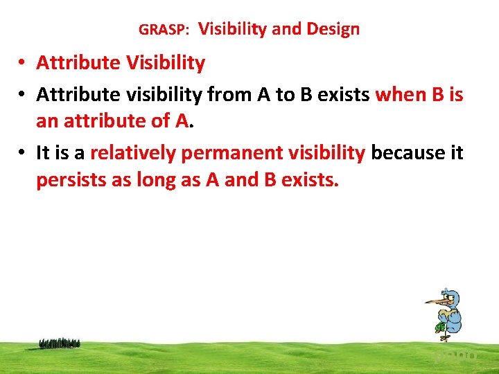 GRASP: Visibility and Design • Attribute Visibility • Attribute visibility from A to B