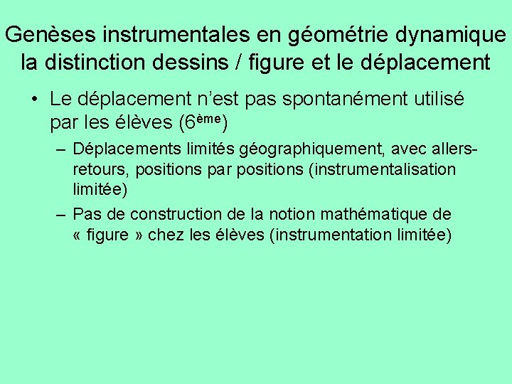 Genèses instrumentales en géométrie dynamique la distinction dessins / figure et le déplacement •