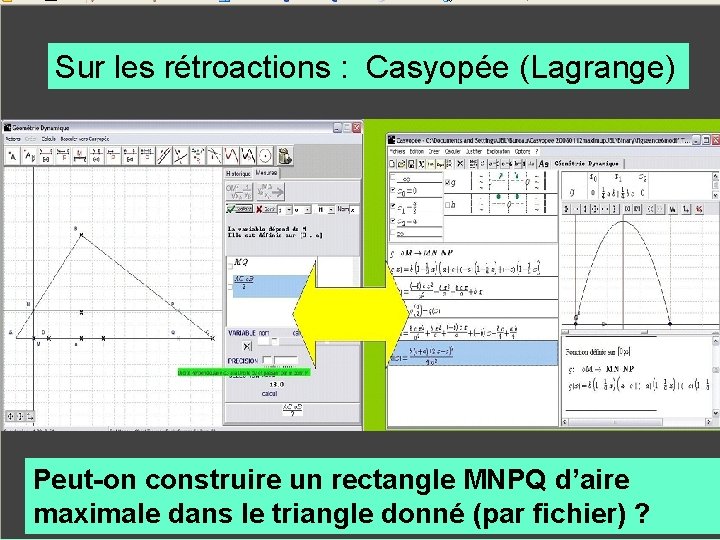 Sur les rétroactions : Casyopée (Lagrange) Peut-on construire un rectangle MNPQ d’aire maximale dans