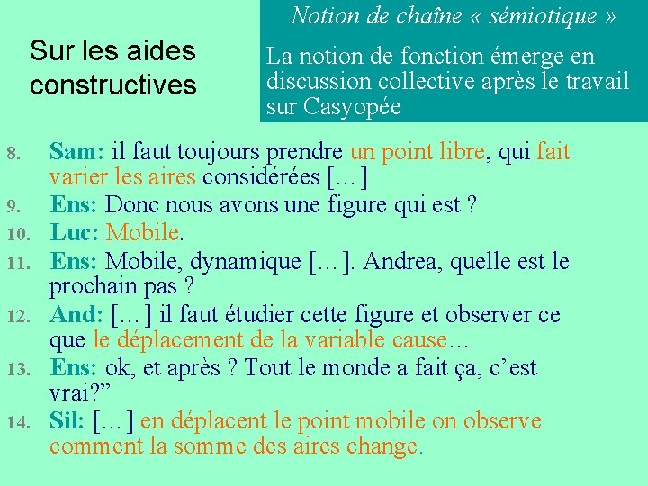 Notion de chaîne « sémiotique » Sur les aides constructives 8. 9. 10. 11.