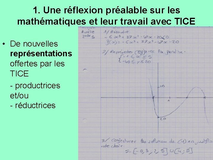 1. Une réflexion préalable sur les mathématiques et leur travail avec TICE • De