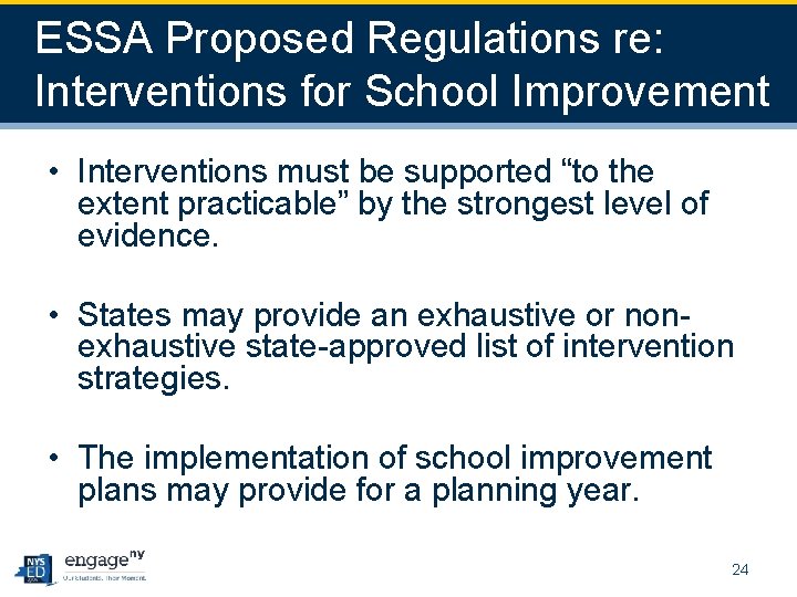 ESSA Proposed Regulations re: Interventions for School Improvement • Interventions must be supported “to