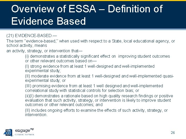 Overview of ESSA – Definition of Evidence Based (21) EVIDENCE-BASED. — The term ‘‘evidence-based,