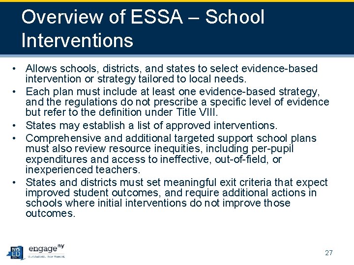 Overview of ESSA – School Interventions • Allows schools, districts, and states to select