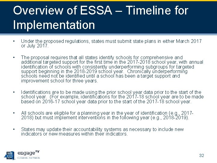 Overview of ESSA – Timeline for Implementation • Under the proposed regulations, states must