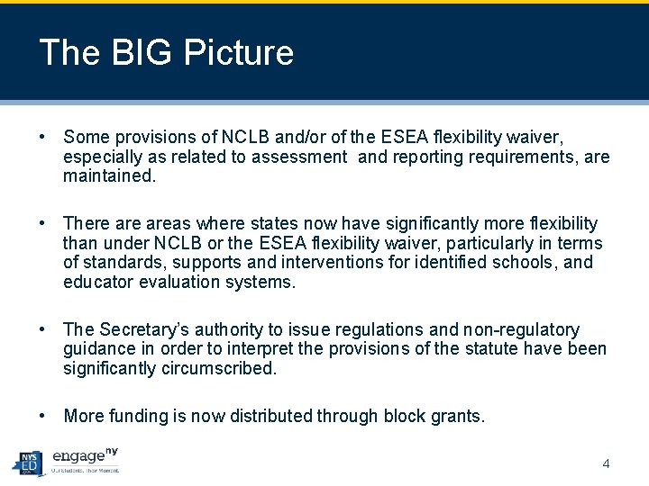 The BIG Picture • Some provisions of NCLB and/or of the ESEA flexibility waiver,