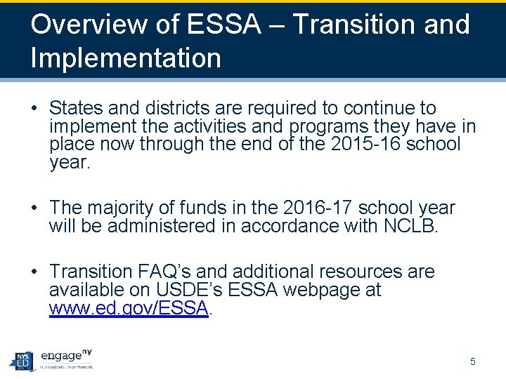 Overview of ESSA – Transition and Implementation • States and districts are required to